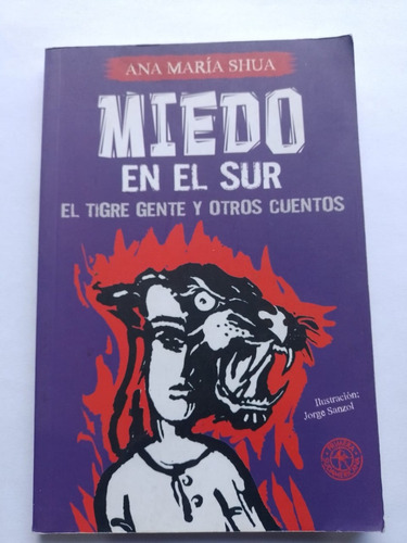 Miedo En El Sur - El Tigre Gente Y Otros Cuentos - Shua Ana 