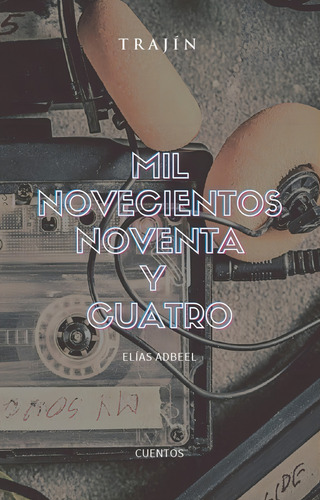 Mil Novecientos Noventa Y Cuatro, de Elias Adbeel. Editorial Trajín, tapa blanda en español, 1