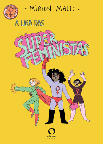 A Liga das Superfeministas, de Malle, Mirion. Editora EDITORA OFICINAR LTDA,La ville brule Eds, capa mole em português, 2022