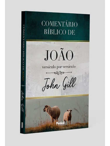 Comentário Bíblico de João - John Gill - Editora Penkal