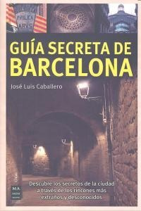 Guia Secreta De Barcelona - Caballero,jose Luis
