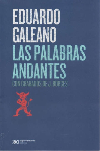 Libro Las Palabras Andantes - Eduardo Galeano - Siglo 21