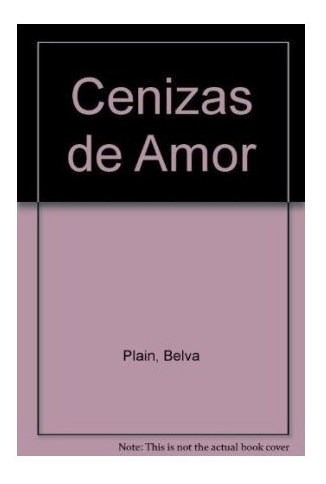 Libro Cenizas De Amor (grandes Novelistas) De Plain Belva