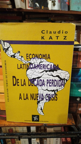 Claudio Katz Economia Latinoamericana De La Decada Perdida A