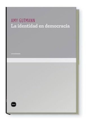 Libro La Identidad En Democracia De Gutmann Amy
