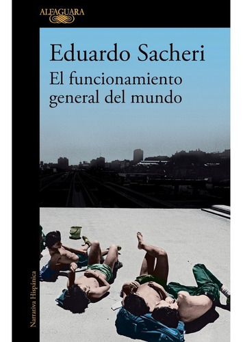 El Funcionamiento General Del Mundo - Eduardo Sacheri