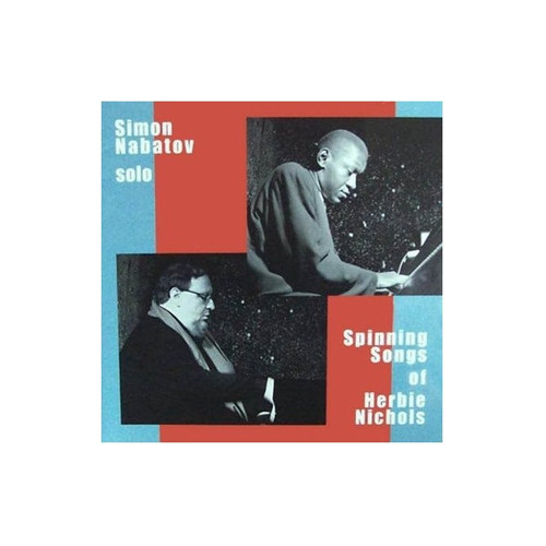 Nabatov Simon Solo: Spinning Songs Of Herbie Nichols Usa Cd