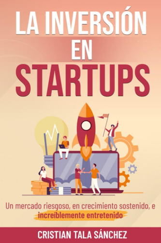 Libro: La Inversión En Startups: Un Mercado Riesgoso, En Cre