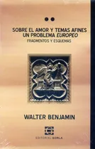 Comprar Sobre El Amor Y Temas Afines Un Problema Europeo - Walter Be