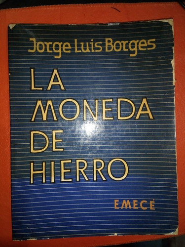 Libro La Moneda De Hierro - Jorge Luis Borges 1° Ed.