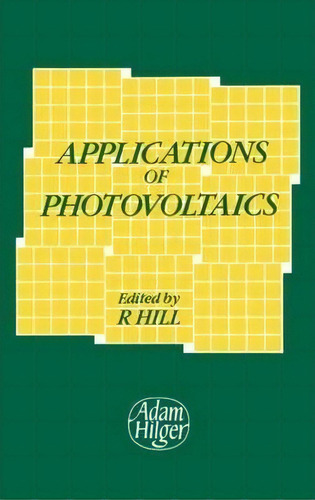 Applications Of Photovoltaics, De Rebecca Hill. Editorial Taylor Francis Ltd, Tapa Dura En Inglés