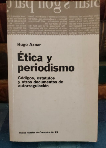 Ética Y Periodismo - Hugo Aznar