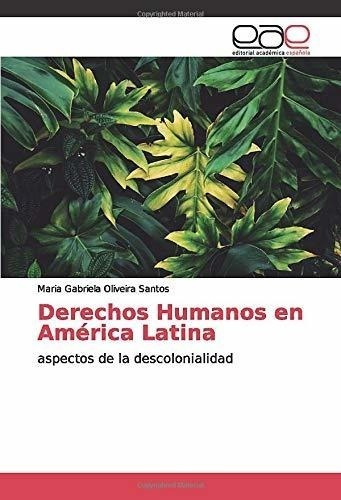 Derechos Humanos En América Latina: Aspectos De La Descoloni