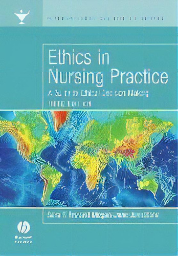 Ethics In Nursing Practice : A Guide To Ethical Decision Making, De Sara T. Fry. Editorial John Wiley And Sons Ltd, Tapa Blanda En Inglés