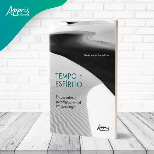 Tempo E Espírito: Ensaio Sobre O Paradigma Virtual Em Psicologia