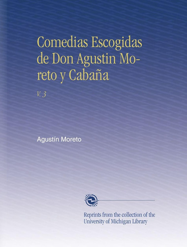 Libro: Comedias Escogidas De Don Agustin Moreto Y Cabaña: V.