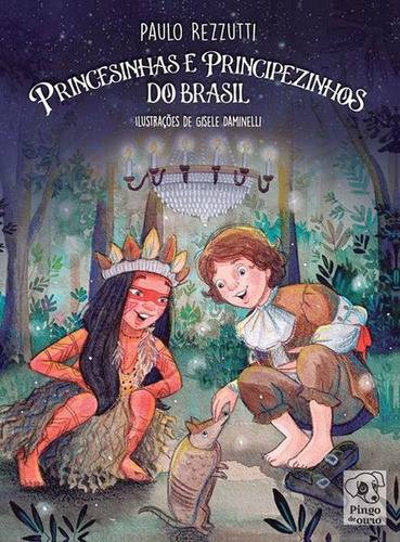 Princesinhas E Principezinhos Do Brasil, De Pingo De Ouro / Rezzutti, Paulo. Editora Pingo De Ouro, Capa Mole Em Português