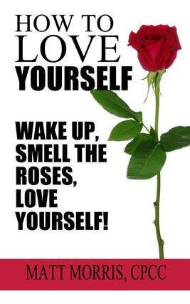 Libro How To Love Yourself : Wake Up, Smell The Roses, Lo...