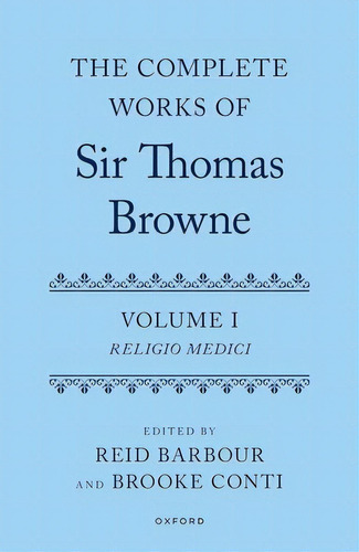 The Complete Works Of Sir Thomas Browne: Volume 1: Religio Medici, De Barbour, Reid. Editorial Oxford Univ Pr, Tapa Dura En Inglés