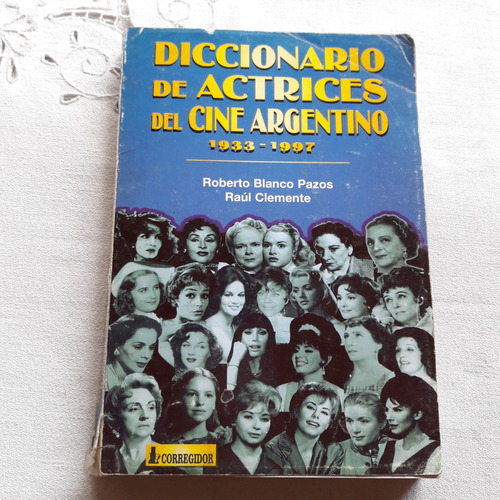Diccionario De Actrices Del Cine Argentino 1933 - 1997 - Arg