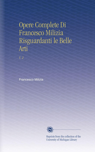 Libro: Opere Complete Di Francesco Milizia Risguardanti Le B