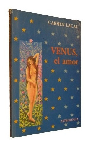 Carmen Lacau. Venus, El Amor. Astrología.  &-.