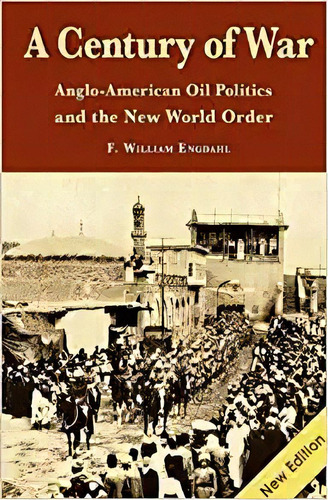A Century Of War: Anglo-american Oil Politics And The New W, De William F Engdahl. Editorial Progressive Press En Inglés
