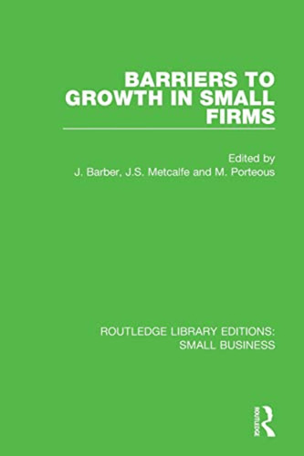 Barriers To Growth In Small Firms (routledge Library Edition