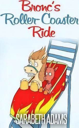 Bronc's Roller-coaster Ride, De Sara Beth Adams. Editorial Createspace Independent Publishing Platform, Tapa Blanda En Inglés