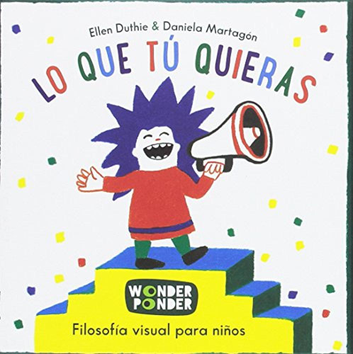 Lo Que Tu Quieras. Duthie, Ellen Wonder Ponder