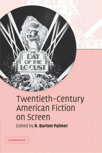 Twentieth-century American Fiction On Screen, De R. Barton Palmer. Editorial Cambridge University Press, Tapa Blanda En Inglés