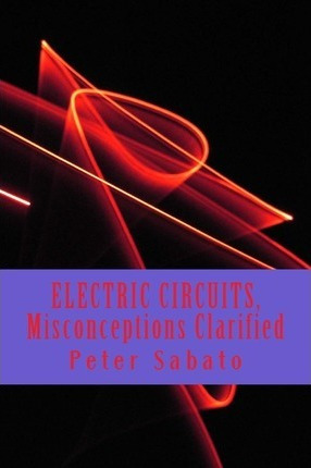 Electric Circuits, Misconceptions Clarified