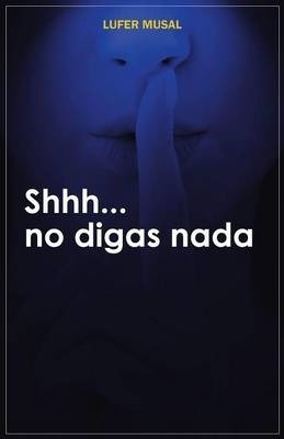 Shhh... No Digas Nada - Lufer Musal (paperback)