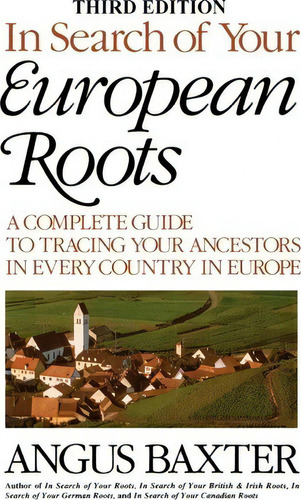 In Search Of Your European Roots. A Complete Guide To Tracing Your Ancestors In Every Country In ..., De Angus Baxter. Editorial Genealogical Publishing Company, Tapa Blanda En Inglés