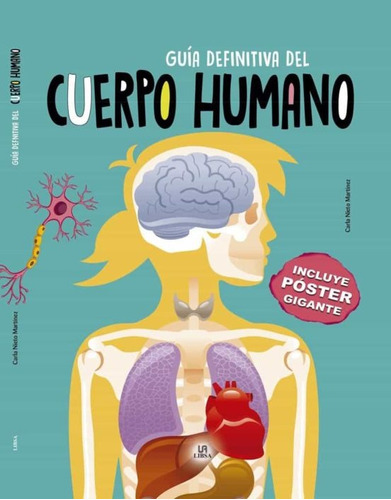 Guía Definitiva Del Cuerpo Humano  - Carla Nieto Martínez