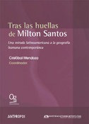 Tras Las Huellas De Milton Santos - Cristobal Mendoza (co...