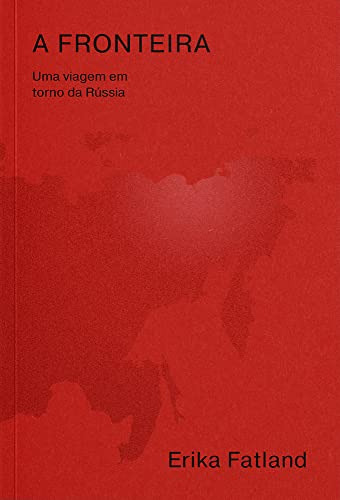 Libro Fronteira Uma Viagem Em Torno Da Russia Pela C De Fatl