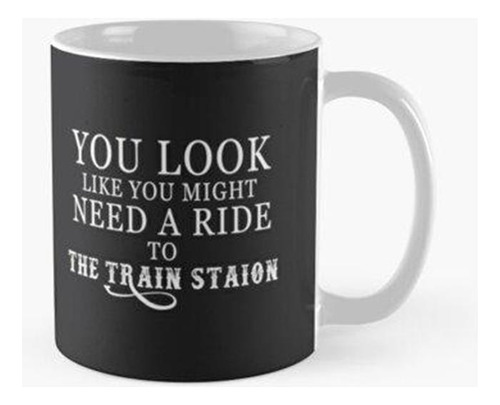 Taza Parece Que Necesitas Un Viaje A La Estación De Tren Cal