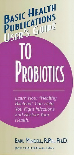 User's Guide To Probiotics, De Ph D Earl Mindell. Editorial Basic Health Publications, Tapa Dura En Inglés