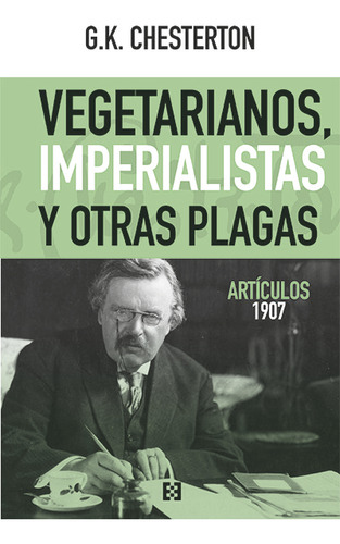 Vegetarianos, Imperialistas Y Otras Plagas - Chesterton, Gil