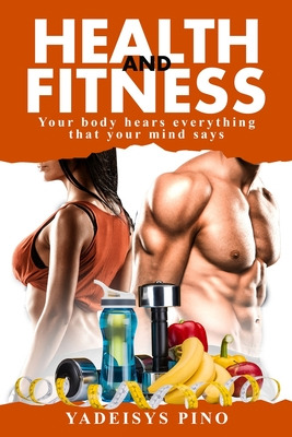 Libro Health And Fitness: Your Body Hears Everything That...