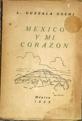 Mexico Y Mi Corazon 1952 Guezala Gochi
