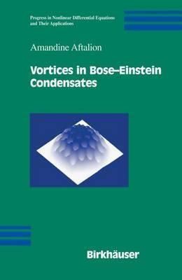 Vortices In Bose-einstein Condensates - Amandine Aftalion...