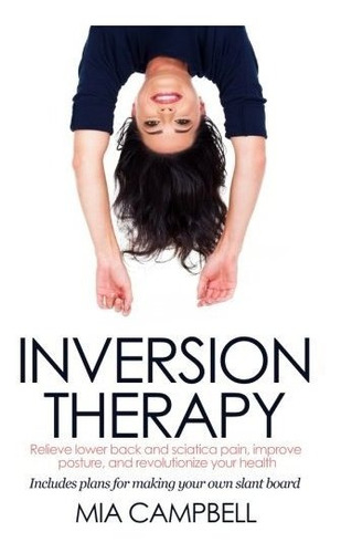 Book : Inversion Therapy Relieve Lower Back And Sciatica...