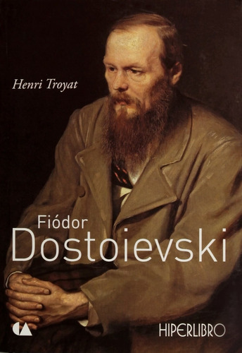 Fiódor Dostoievski, De Henri Troyat. Editorial Ateneo Hiperlibro En Español