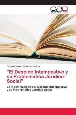  El Despido Intempestivo Y Su Problematica Juridico-socia...