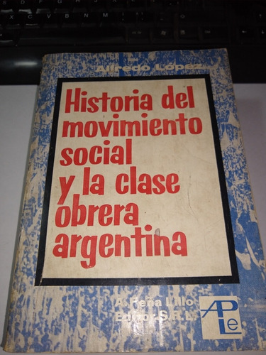 Historia Del Movimiento Y La Clase Obrera Argentina  A Lopez
