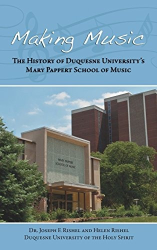 Making Music The History Of Duquesne University S Mary Pappe