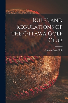 Libro Rules And Regulations Of The Ottawa Golf Club [micr...