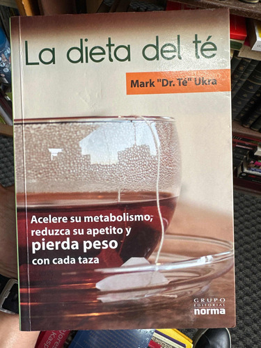 La Dieta Del Té - Acelere Su Metabolismo, Reduzca Su Apetito